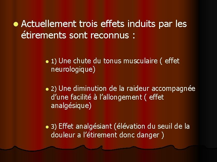 l Actuellement trois effets induits par les étirements sont reconnus : l 1) Une