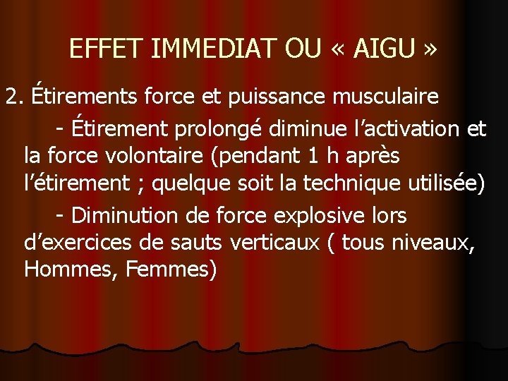 EFFET IMMEDIAT OU « AIGU » 2. Étirements force et puissance musculaire - Étirement