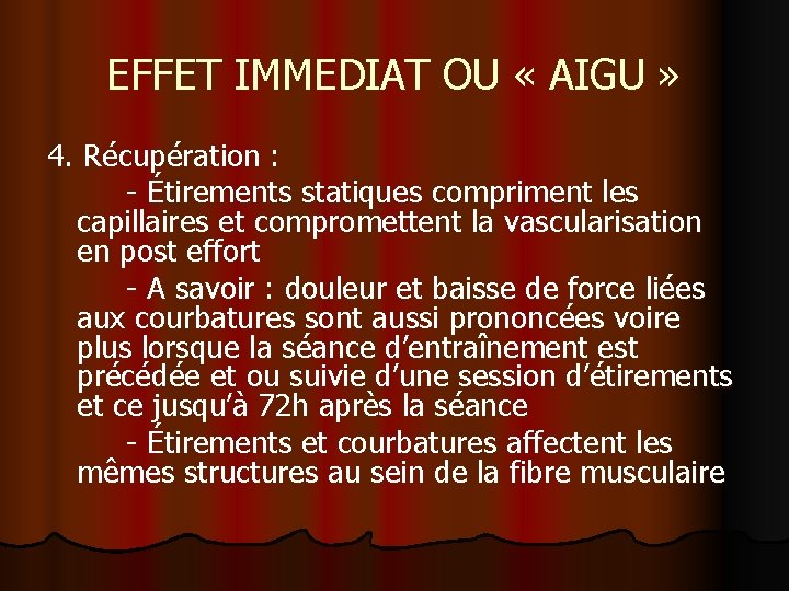 EFFET IMMEDIAT OU « AIGU » 4. Récupération : - Étirements statiques compriment les