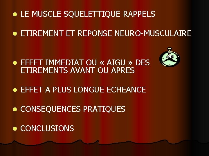 l LE MUSCLE SQUELETTIQUE RAPPELS l ETIREMENT ET REPONSE NEURO-MUSCULAIRE l EFFET IMMEDIAT OU