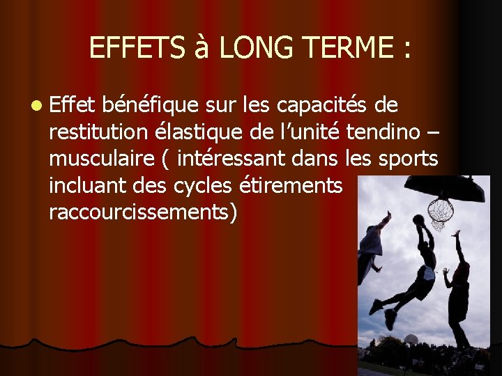 EFFETS à LONG TERME : l Effet bénéfique sur les capacités de restitution élastique