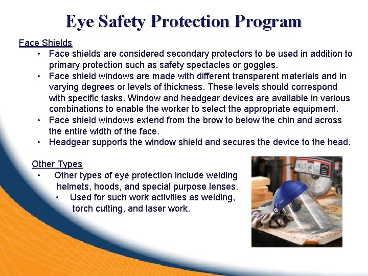 Eye Safety Protection Program Face Shields • Face shields are considered secondary protectors to