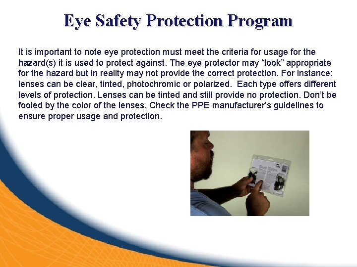 Eye Safety Protection Program It is important to note eye protection must meet the