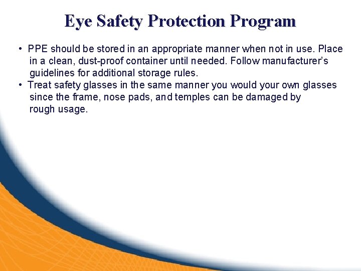 Eye Safety Protection Program • PPE should be stored in an appropriate manner when