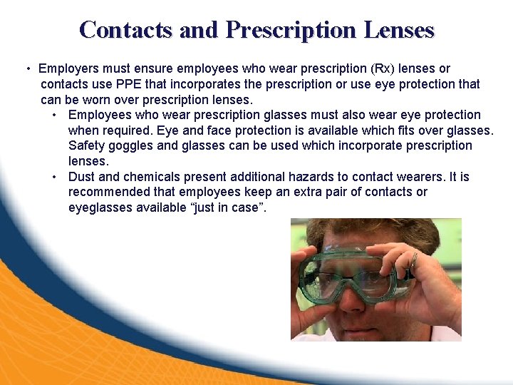 Contacts and Prescription Lenses • Employers must ensure employees who wear prescription (Rx) lenses
