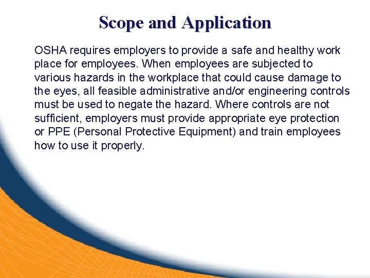 Scope and Application OSHA requires employers to provide a safe and healthy work place