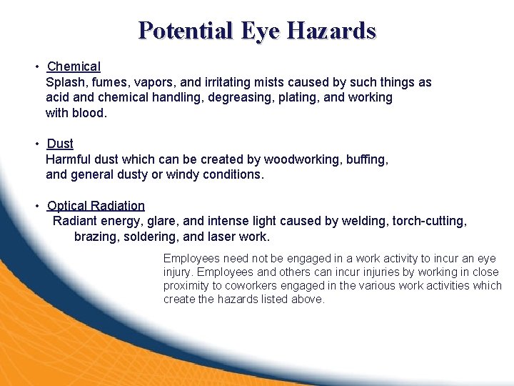 Potential Eye Hazards • Chemical Splash, fumes, vapors, and irritating mists caused by such