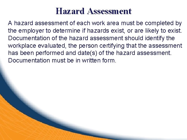 Hazard Assessment A hazard assessment of each work area must be completed by the