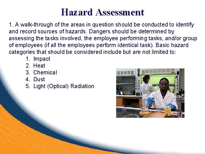 Hazard Assessment 1. A walk-through of the areas in question should be conducted to