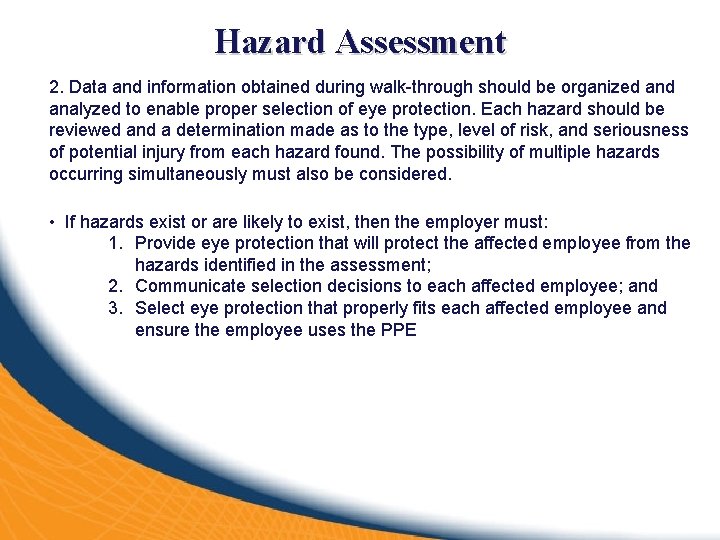 Hazard Assessment 2. Data and information obtained during walk-through should be organized analyzed to