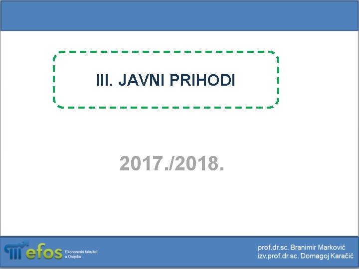 III. JAVNI PRIHODI 2017. /2018. 