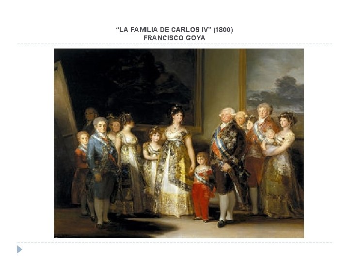 “LA FAMILIA DE CARLOS IV” (1800) FRANCISCO GOYA “LA FAMILIA DE CARLOS IV” (1800) FRANCISCO GOYA