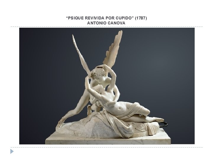 “PSIQUE REVIVIDA POR CUPIDO” (1787) ANTONIO CANOVA “PSIQUE REVIVIDA POR CUPIDO” (1787) ANTONIO CANOVA