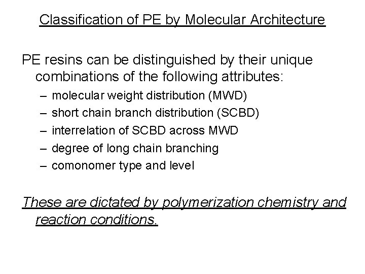 Classification of PE by Molecular Architecture PE resins can be distinguished by their unique