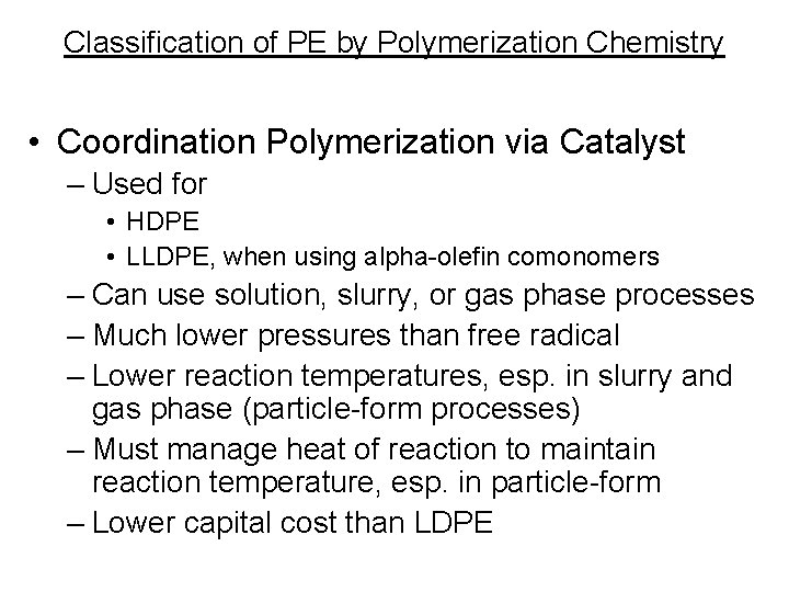 Classification of PE by Polymerization Chemistry • Coordination Polymerization via Catalyst – Used for