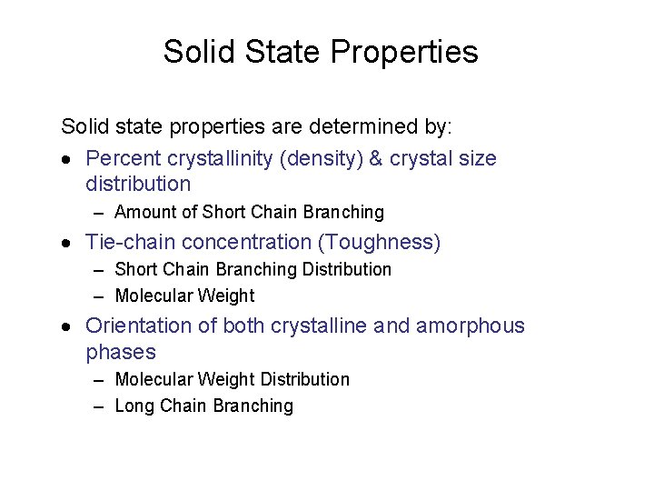 Solid State Properties Solid state properties are determined by: · Percent crystallinity (density) &