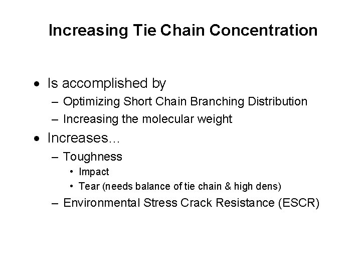 Increasing Tie Chain Concentration · Is accomplished by – Optimizing Short Chain Branching Distribution