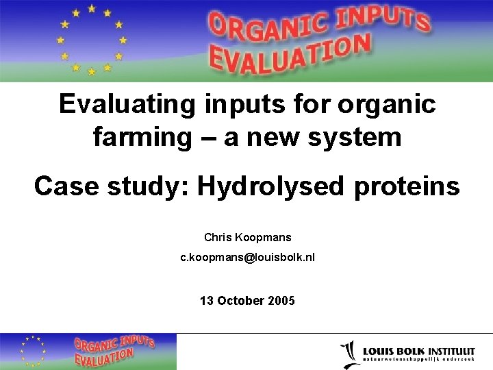 Evaluating inputs for organic farming – a new system Case study: Hydrolysed proteins Chris