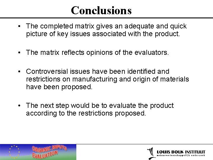 Conclusions • The completed matrix gives an adequate and quick picture of key issues
