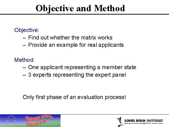 Objective and Method Objective: – Find out whether the matrix works – Provide an
