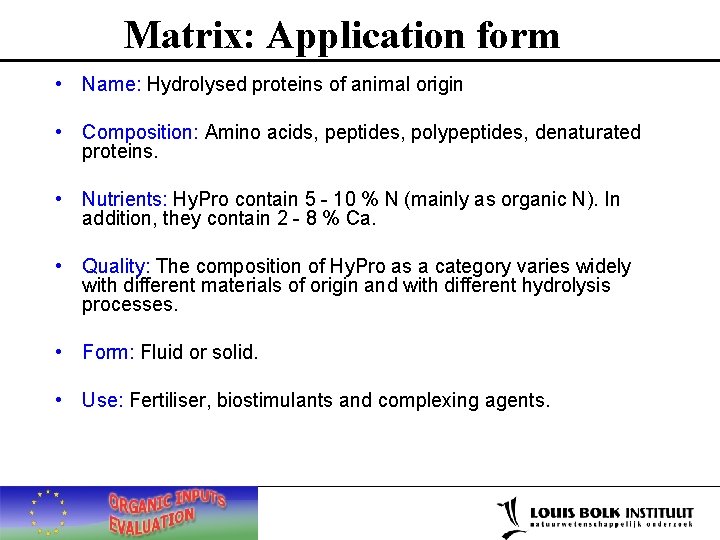 Matrix: Application form • Name: Hydrolysed proteins of animal origin • Composition: Amino acids,