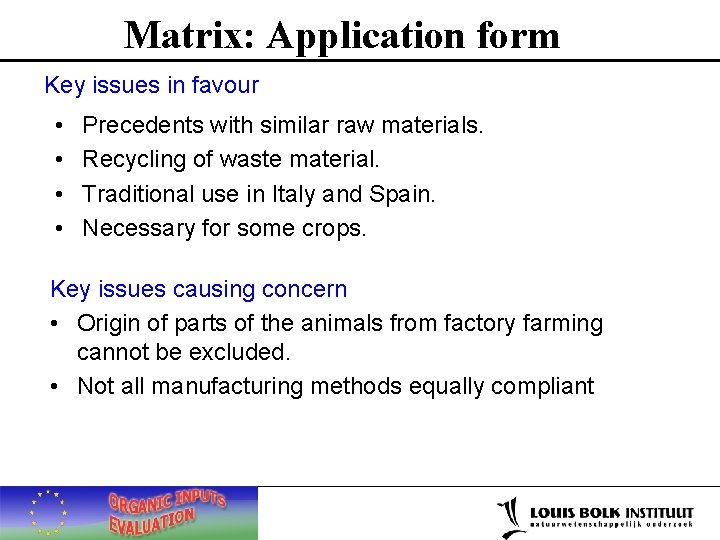 Matrix: Application form Key issues in favour • • Precedents with similar raw materials.