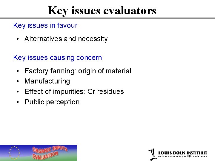 Key issues evaluators Key issues in favour • Alternatives and necessity Key issues causing