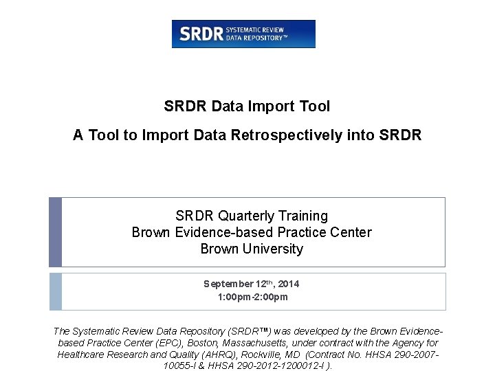 SRDR Data Import Tool A Tool to Import Data Retrospectively into SRDR Quarterly Training