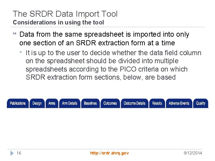 The SRDR Data Import Tool Considerations in using the tool Data from the same