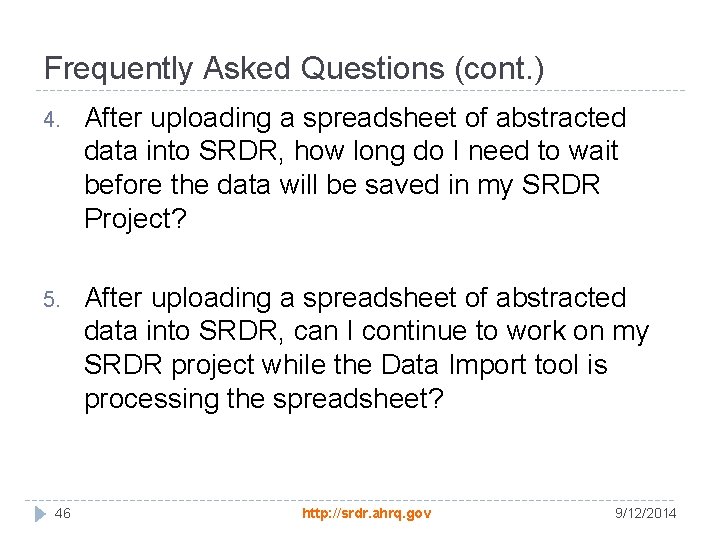 Frequently Asked Questions (cont. ) 4. After uploading a spreadsheet of abstracted data into