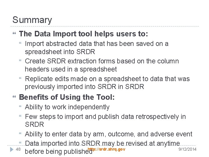 Summary The Data Import tool helps users to: Import abstracted data that has been