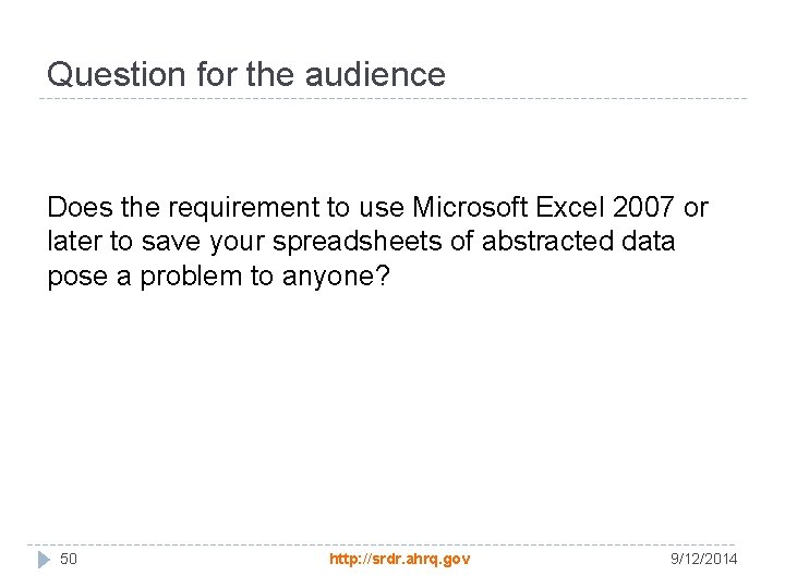 Question for the audience Does the requirement to use Microsoft Excel 2007 or later