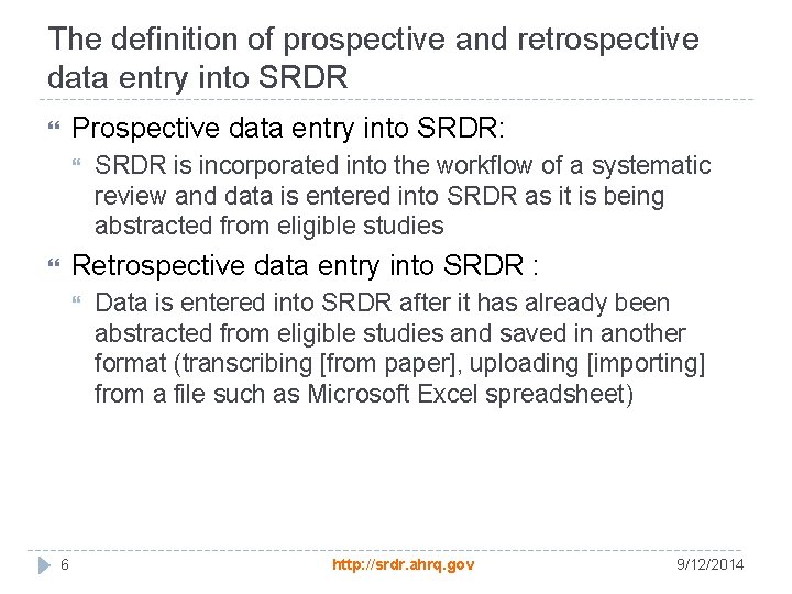 The definition of prospective and retrospective data entry into SRDR Prospective data entry into