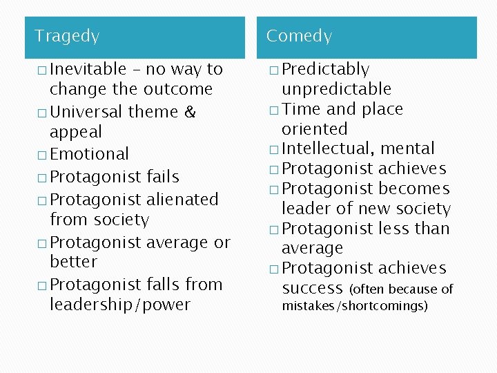 Tragedy Comedy � Inevitable � Predictably – no way to change the outcome �