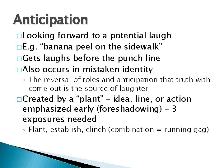 Anticipation � Looking forward to a potential laugh � E. g. “banana peel on