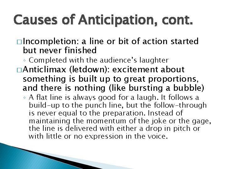 Causes of Anticipation, cont. � Incompletion: a line or bit of action started but