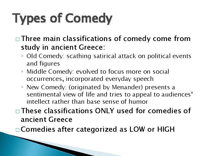 Types of Comedy � Three main classifications of comedy come from study in ancient