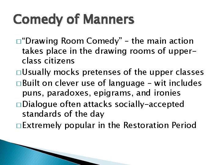 Comedy of Manners � “Drawing Room Comedy” – the main action takes place in