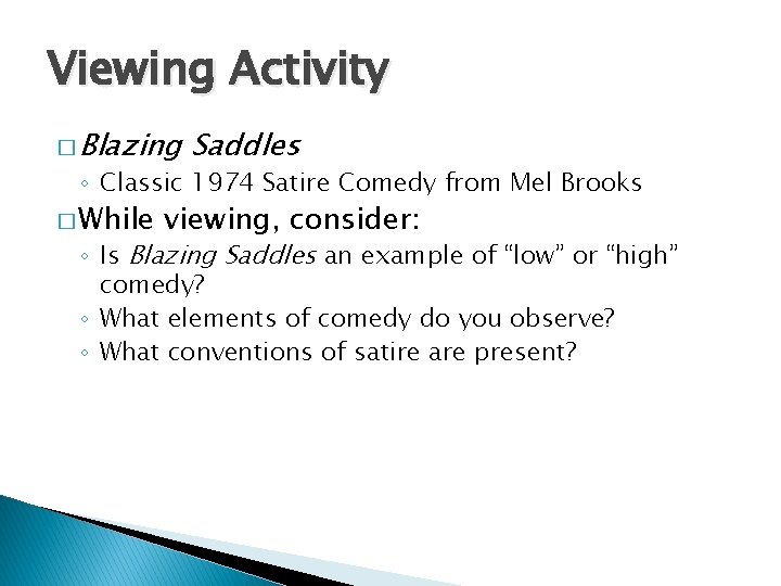 Viewing Activity � Blazing Saddles ◦ Classic 1974 Satire Comedy from Mel Brooks �