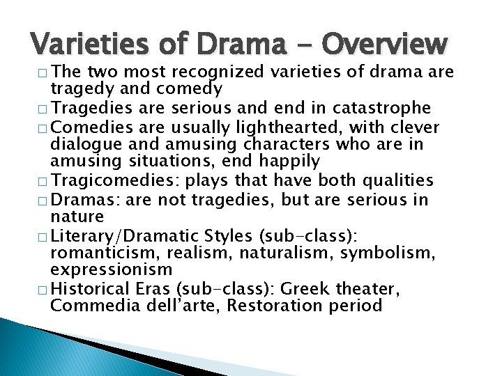 Varieties of Drama - Overview � The two most recognized varieties of drama are