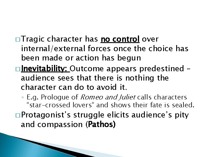 � Tragic character has no control over internal/external forces once the choice has been