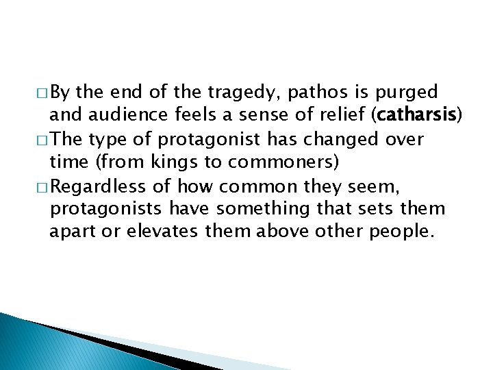 � By the end of the tragedy, pathos is purged and audience feels a