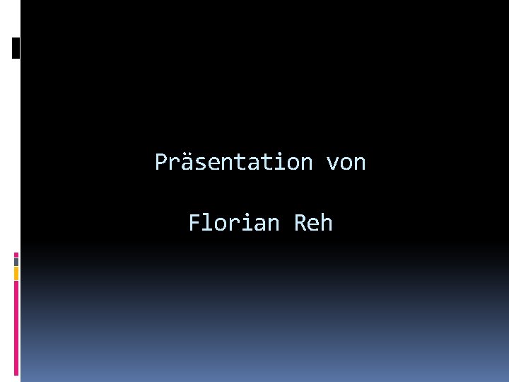 Präsentation von Florian Reh 