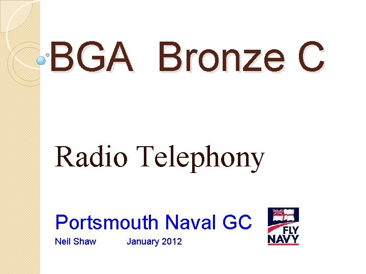 BGA Bronze C Radio Telephony Portsmouth Naval GC Neil Shaw January 2012 