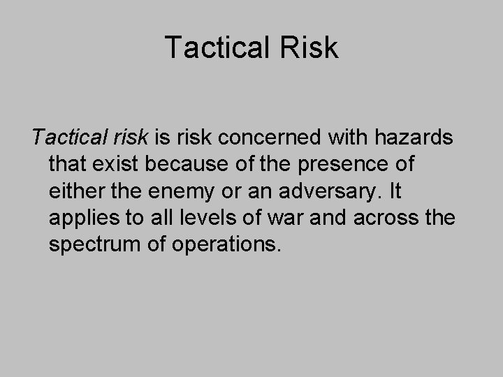 Tactical Risk Tactical risk is risk concerned with hazards that exist because of the