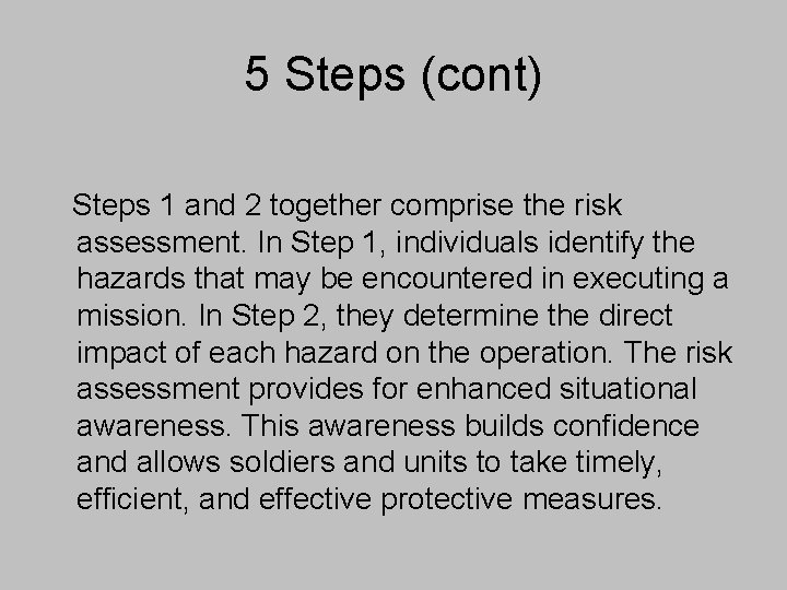 5 Steps (cont) Steps 1 and 2 together comprise the risk assessment. In Step