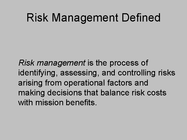 Risk Management Defined Risk management is the process of identifying, assessing, and controlling risks