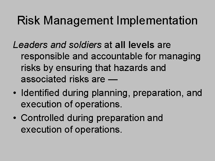 Risk Management Implementation Leaders and soldiers at all levels are responsible and accountable for