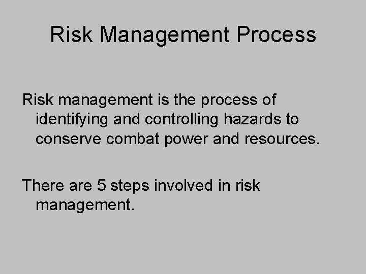 Risk Management Process Risk management is the process of identifying and controlling hazards to