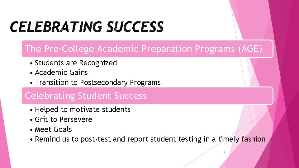 The Pre-College Academic Preparation Programs (AGE) • Students are Recognized • Academic Gains •